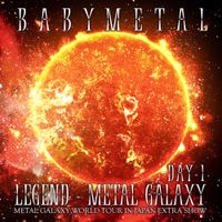 BABYMETAL - LEGEND - METAL GALAXY [DAY 1]