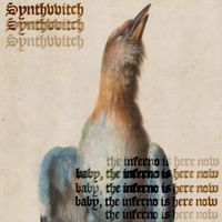 Synthvvitch - baby, the inferno is here now.