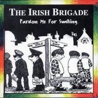 The Irish Brigade - Pardon Me for Smiling