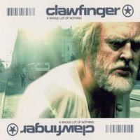 Clawfinger - A Whole Lot Of Nothing