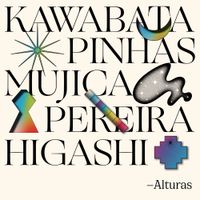 Makoto Kawabata, Richard Pinhas, Manongo Mujica, Juan Luis Pereira & Hiroshi Higashi - Alturas