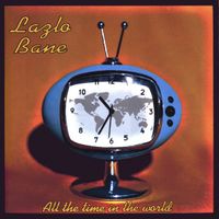 Lazlo Bane - All the Time in the World