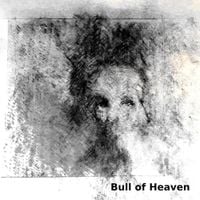 Bull of Heaven - Driftwood and Bone