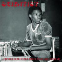 Scientist - ...The Dub Album They Didn't Want You To Hear!