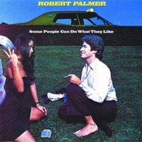 Robert Palmer - Some People Can Do What They Like
