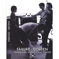 Failure - Golden: Unreleased Sounds and Images