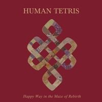 Human Tetris - Happy Way in the Maze of Rebirth