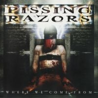Pissing Razors - Where We Come From