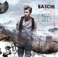 Baschi - Neui W&auml;lt