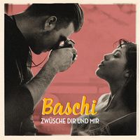 Baschi - Zw&uuml;sche dir und mir
