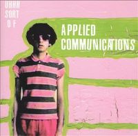 Applied Communications - Uhhh Sort Of