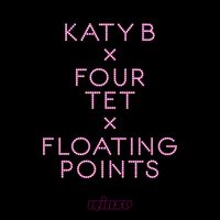Katy B, Four Tet & Floating Points - Calm Down