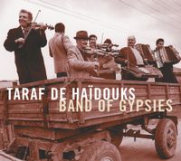 Taraf De Ha&iuml;douks - Band of Gypsies