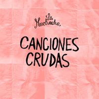 La Muchacha - Canciones Crudas