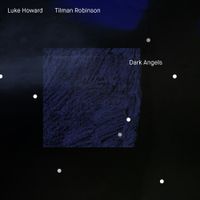 Luke Howard & Tilman Robinson - Dark Angels