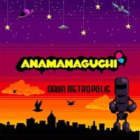 Anamanaguchi - Dawn Metropolis