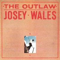 Josey Wales - The Outlaw Josey Wales