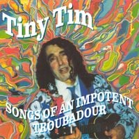 Tiny Tim - Songs of an Impotent Troubadour