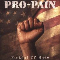 Pro-Pain - Fistful of Hate