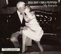 Red Hot Chili Peppers - My Friends