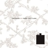 The Bled - Pass The Flask