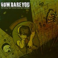 How Dare You - The King, The Clown, and The Colonel