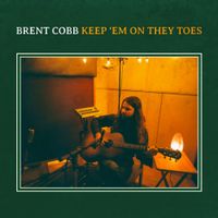 Brent Cobb - Keep &lsquo;Em on They Toes