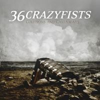 36 Crazyfists - Collisions and Castaways