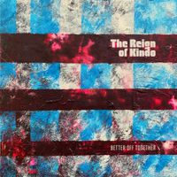 The Reign of Kindo - Better Off Together