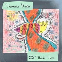 Trumans Water - Of Thick Tum