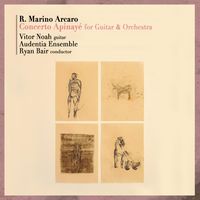Marino Arcaro, Vitor Noah & Audentia Ensemble - Concerto for Apinayé for Guitar and Orchestra