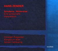 Klangforum Wien / Sylvain Cambreling / Christoph Pr&eacute;gardien - Hans Zender: Schuberts "Winterreise": Eine komponierte Interpretation