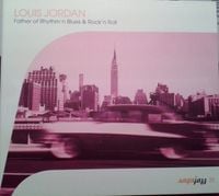 Louis Jordan - The Father of Rhythm 'N' Blues & Rock 'N' Roll