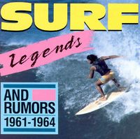 Various Artists - Surf Legends and Rumors:1961-1964