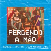 Seakret, Anitta & Jojo Maronttinni - Perdendo a M&atilde;o