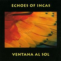 Echoes Of Incas - Ventana Al Sol