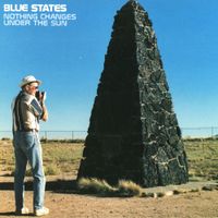 Blue States - Nothing Changes Under the Sun