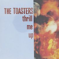 The Toasters - Thrill Me Up