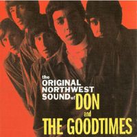 Don And The Goodtimes - The Original Northwest Sound of Don And The Goodtimes