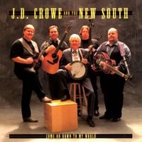 J.D. Crowe And The New South - Come on Down to My World