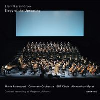 Eleni Karaindrou - Eleni Karaindrou: Elegy of the Uprooting