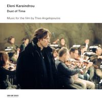 Eleni Karaindrou - Dust of Time [Music for the Film by Theo Angelopolous]