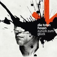 Die Toten Hosen - Zur&uuml;ck zum Gl&uuml;ck