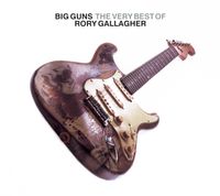 Rory Gallagher - The Big Guns: The Very Best of Rory Gallagher