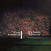 Craig Armstrong - It's Nearly Tomorrow