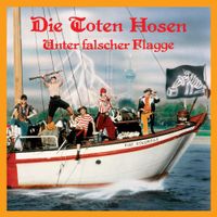 Die Toten Hosen - Unter Falscher Flagge