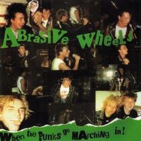 Abrasive Wheels - When the Punks Go Marching In!