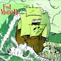 Fast Motion - Sailing to Nowhere