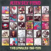 Alien Sex Fiend - The Singles 1983-1995