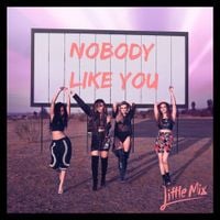 Little Mix - Nobody Like You